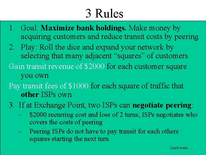 3 Rules 1. Goal: Maximize bank holdings. Make money by acquiring customers and reduce
