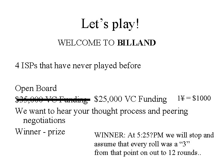 Let’s play! WELCOME TO BILLAND 4 ISPs that have never played before Open Board