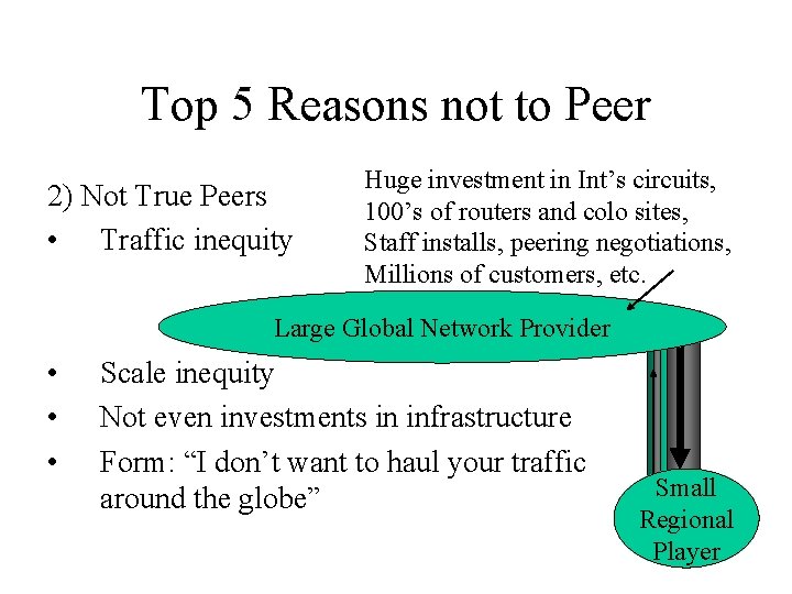 Top 5 Reasons not to Peer 2) Not True Peers • Traffic inequity Huge