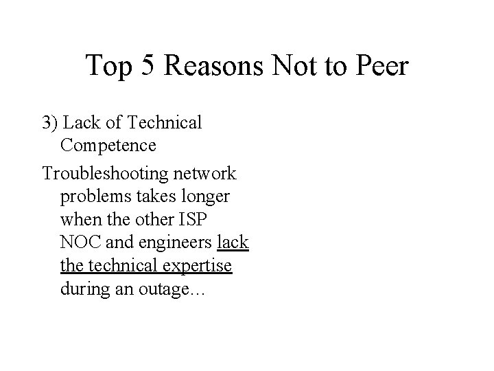 Top 5 Reasons Not to Peer 3) Lack of Technical Competence Troubleshooting network problems