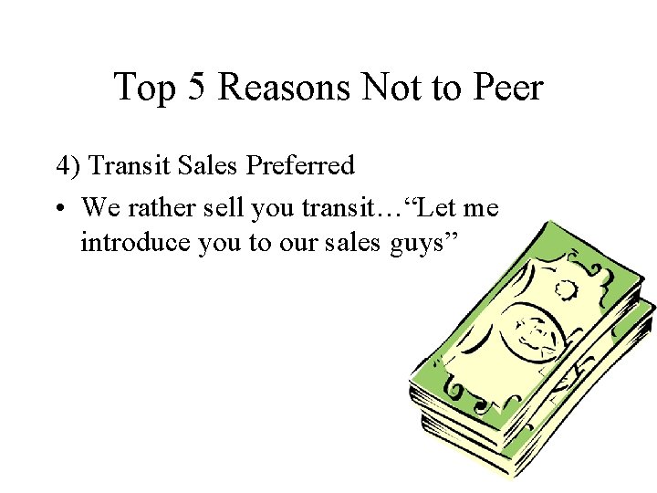 Top 5 Reasons Not to Peer 4) Transit Sales Preferred • We rather sell