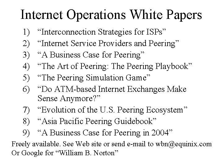 Internet Operations White Papers 1) 2) 3) 4) 5) 6) “Interconnection Strategies for ISPs”