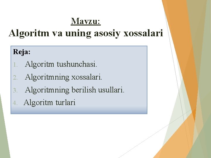 Mavzu: Algoritm va uning asosiy xossalari Reja: 1. Algоritm tushunchasi. 2. Algоritmning хоssalari. 3.