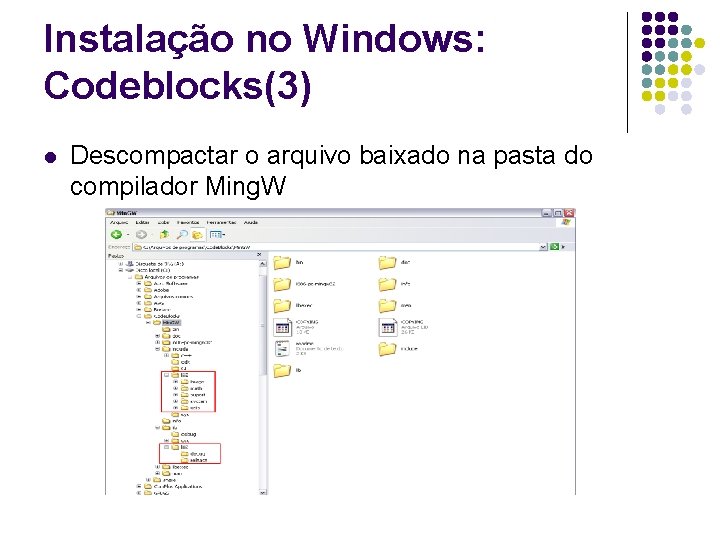 Instalação no Windows: Codeblocks(3) l Descompactar o arquivo baixado na pasta do compilador Ming.