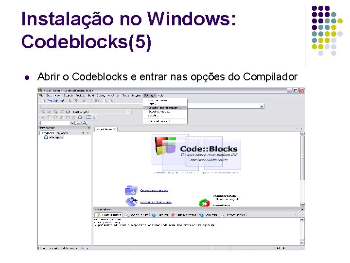 Instalação no Windows: Codeblocks(5) l Abrir o Codeblocks e entrar nas opções do Compilador