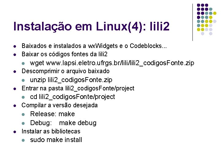 Instalação em Linux(4): lili 2 l l Baixados e instalados a wx. Widgets e