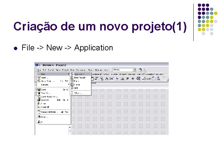 Criação de um novo projeto(1) l File -> New -> Application 