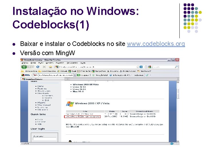 Instalação no Windows: Codeblocks(1) l l Baixar e instalar o Codeblocks no site www.