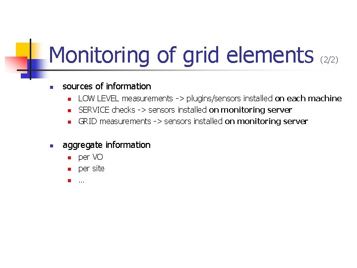 Monitoring of grid elements n sources of information n n (2/2) LOW LEVEL measurements