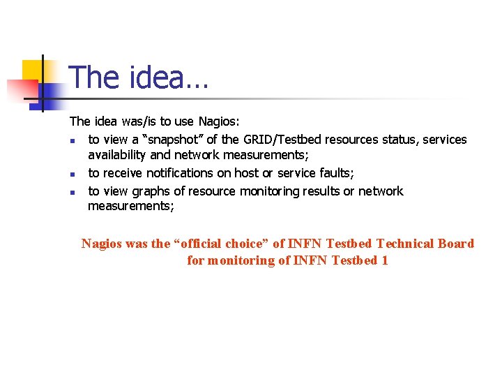 The idea… The idea was/is to use Nagios: n to view a “snapshot” of