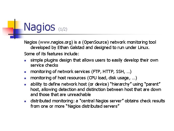 Nagios (1/2) Nagios (www. nagios. org) is a (Open. Source) network monitoring tool developed