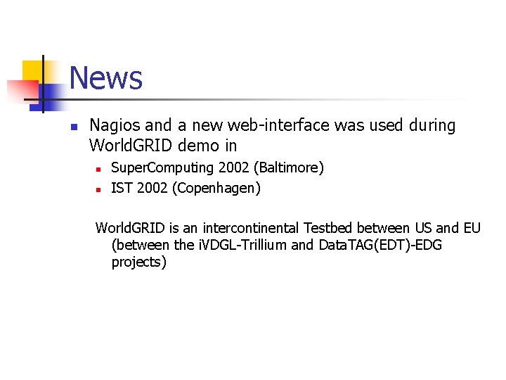 News n Nagios and a new web-interface was used during World. GRID demo in