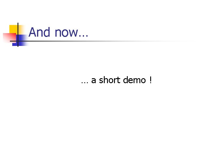 And now… … a short demo ! 