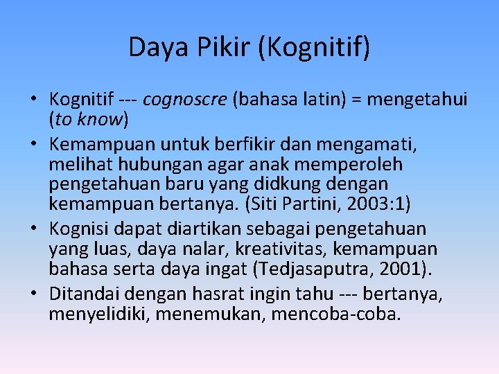 Daya Pikir (Kognitif) • Kognitif --- cognoscre (bahasa latin) = mengetahui (to know) •