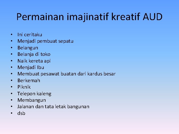 Permainan imajinatif kreatif AUD • • • • Ini ceritaku Menjadi pembuat sepatu Belangun