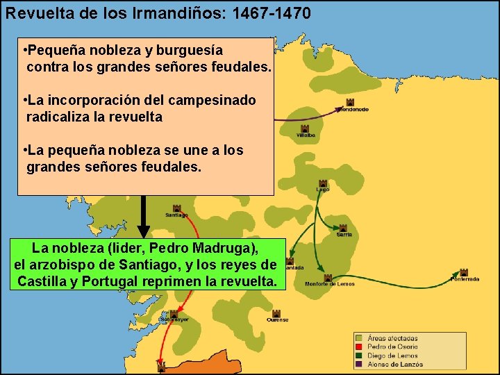 Revuelta de los Irmandiños: 1467 -1470 • Pequeña nobleza y burguesía contra los grandes