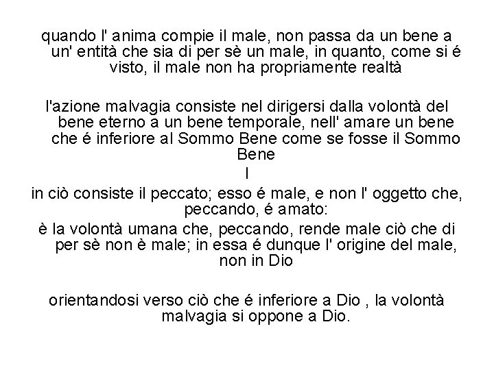 quando l' anima compie il male, non passa da un bene a un' entità