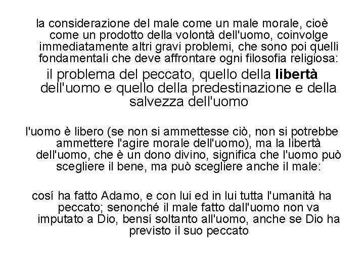 la considerazione del male come un male morale, cioè come un prodotto della volontà