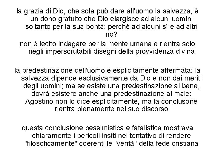 la grazia di Dio, che sola può dare all'uomo la salvezza, è un dono