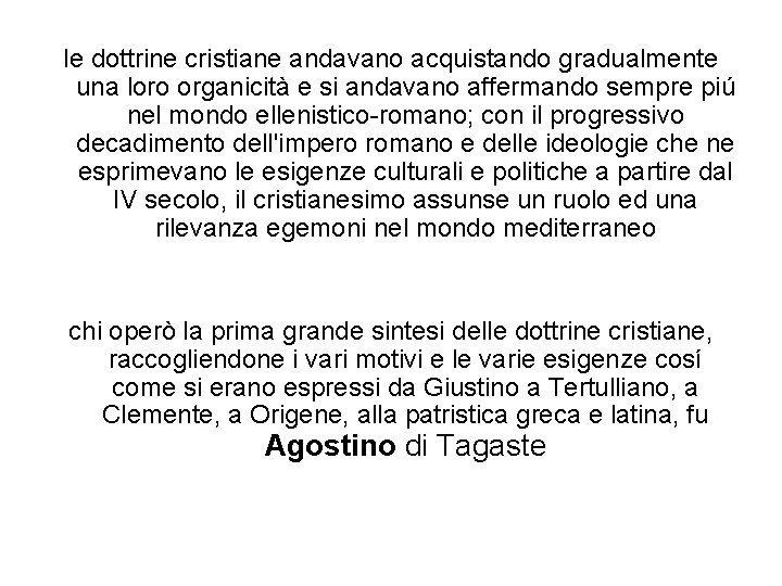 le dottrine cristiane andavano acquistando gradualmente una loro organicità e si andavano affermando sempre