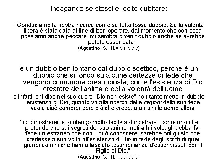 indagando se stessi è lecito dubitare: “ Conduciamo la nostra ricerca come se tutto