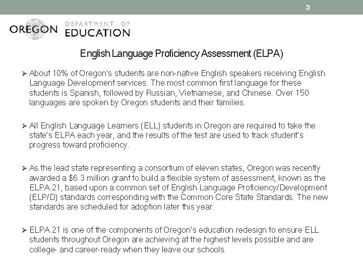 3 English Language Proficiency Assessment (ELPA) Ø About 10% of Oregon’s students are non-native