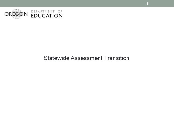 5 Statewide Assessment Transition 