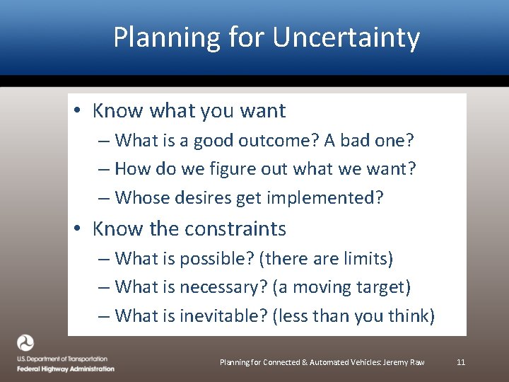 Planning for Uncertainty • Know what you want – What is a good outcome?