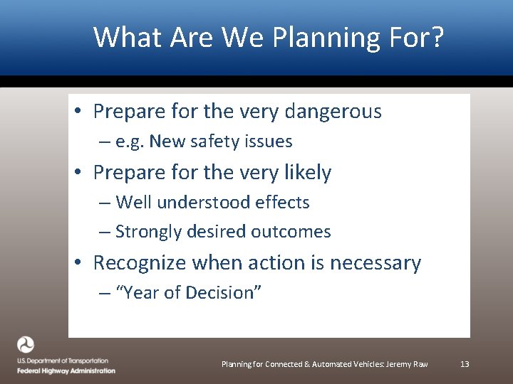 What Are We Planning For? • Prepare for the very dangerous – e. g.