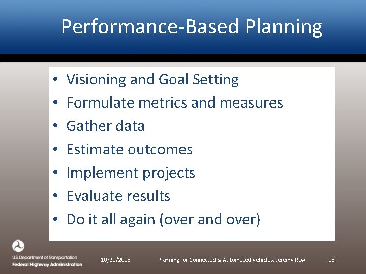 Performance-Based Planning • • Visioning and Goal Setting Formulate metrics and measures Gather data