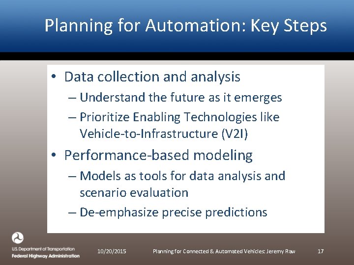 Planning for Automation: Key Steps • Data collection and analysis – Understand the future