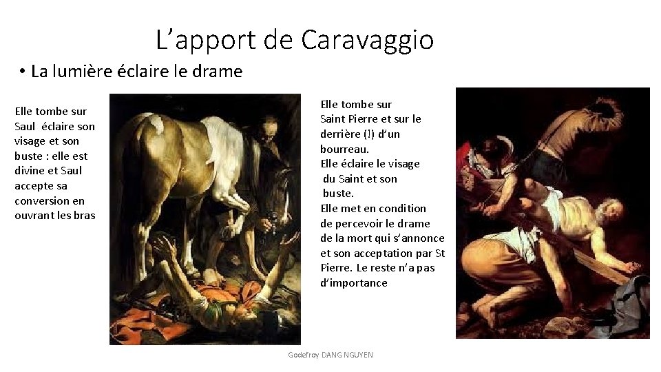 L’apport de Caravaggio • La lumière éclaire le drame Elle tombe sur Saul éclaire