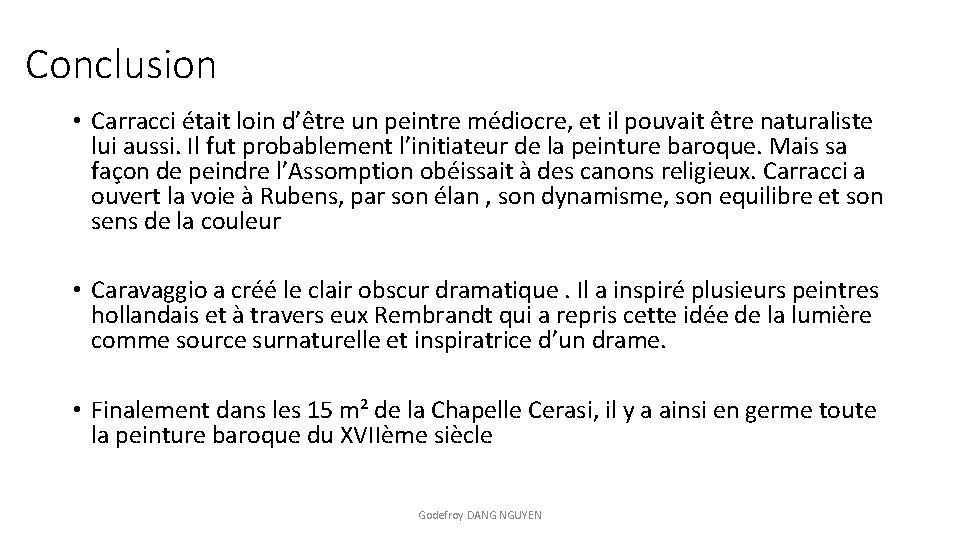 Conclusion • Carracci était loin d’être un peintre médiocre, et il pouvait être naturaliste