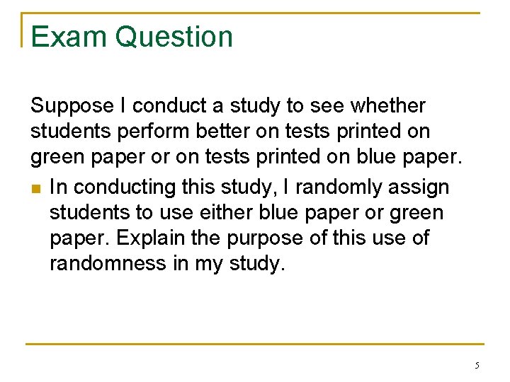 Exam Question Suppose I conduct a study to see whether students perform better on