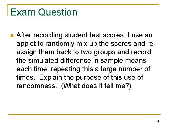 Exam Question n After recording student test scores, I use an applet to randomly