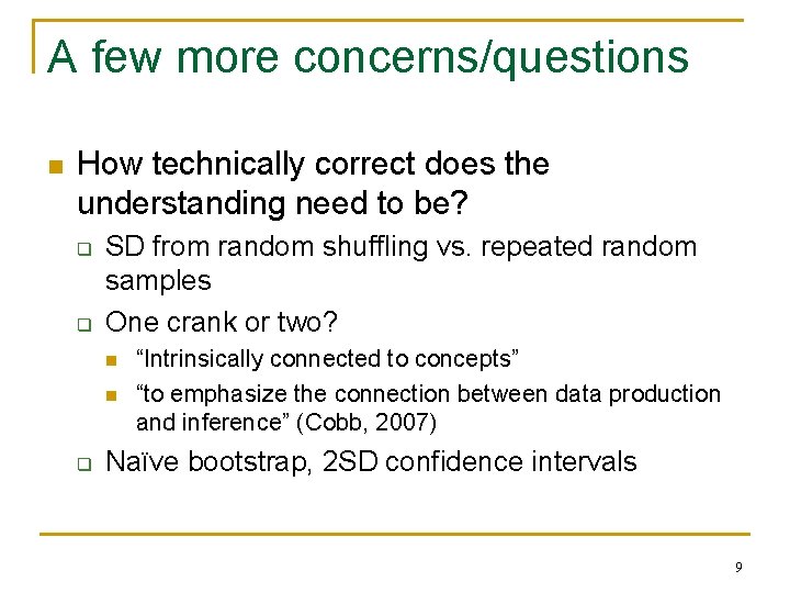 A few more concerns/questions n How technically correct does the understanding need to be?