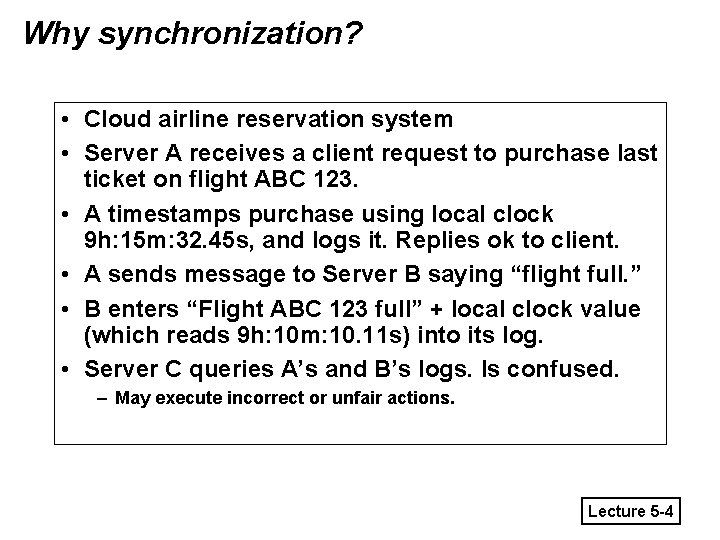 Why synchronization? • Cloud airline reservation system • Server A receives a client request