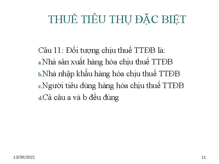 THUẾ TIÊU THỤ ĐẶC BIỆT Câu 11: Đối tượng chịu thuế TTĐB là: a.