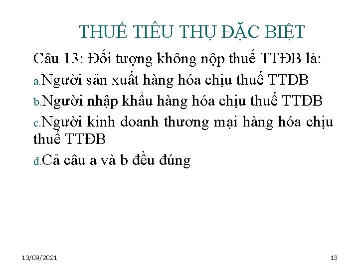 THUẾ TIÊU THỤ ĐẶC BIỆT Câu 13: Đối tượng không nộp thuế TTĐB là: