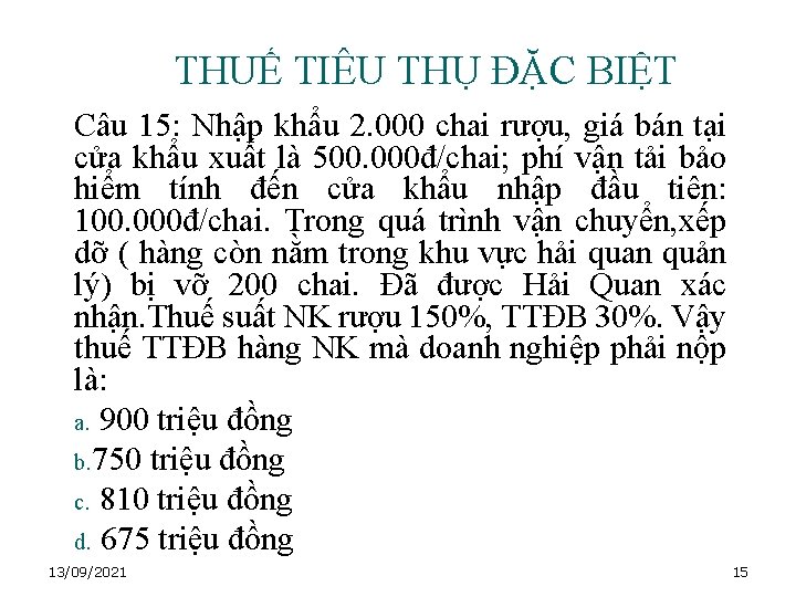 THUẾ TIÊU THỤ ĐẶC BIỆT Câu 15: Nhập khẩu 2. 000 chai rượu, giá