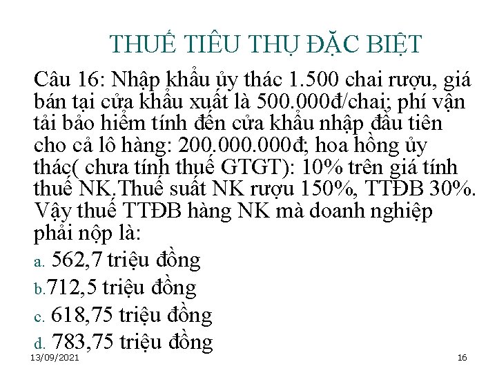 THUẾ TIÊU THỤ ĐẶC BIỆT Câu 16: Nhập khẩu ủy thác 1. 500 chai