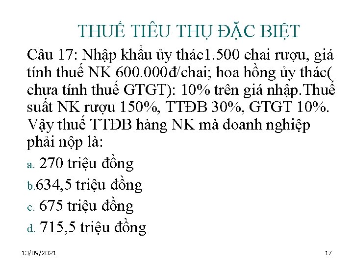 THUẾ TIÊU THỤ ĐẶC BIỆT Câu 17: Nhập khẩu ủy thác 1. 500 chai