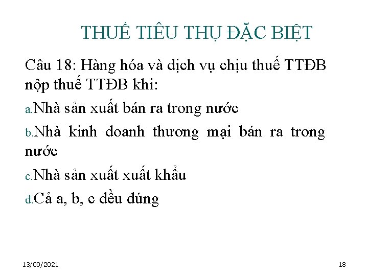 THUẾ TIÊU THỤ ĐẶC BIỆT Câu 18: Hàng hóa và dịch vụ chịu thuế