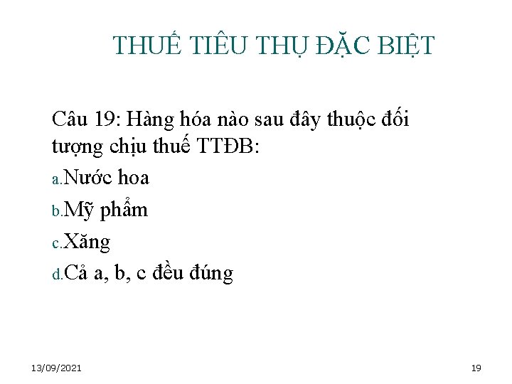 THUẾ TIÊU THỤ ĐẶC BIỆT Câu 19: Hàng hóa nào sau đây thuộc đối