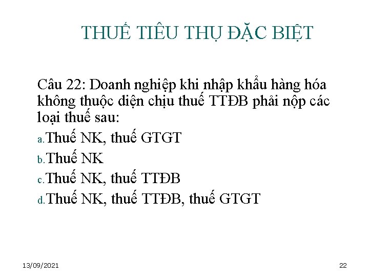 THUẾ TIÊU THỤ ĐẶC BIỆT Câu 22: Doanh nghiệp khi nhập khẩu hàng hóa