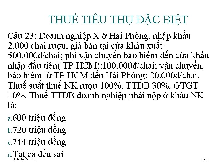 THUẾ TIÊU THỤ ĐẶC BIỆT Câu 23: Doanh nghiệp X ở Hải Phòng, nhập