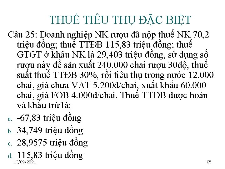 THUẾ TIÊU THỤ ĐẶC BIỆT Câu 25: Doanh nghiệp NK rượu đã nộp thuế