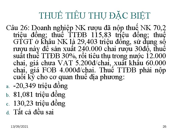 THUẾ TIÊU THỤ ĐẶC BIỆT Câu 26: Doanh nghiệp NK rượu đã nộp thuế