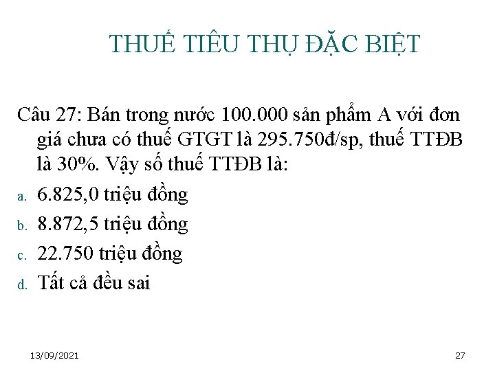 THUẾ TIÊU THỤ ĐẶC BIỆT Câu 27: Bán trong nước 100. 000 sản phẩm