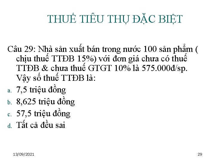 THUẾ TIÊU THỤ ĐẶC BIỆT Câu 29: Nhà sản xuất bán trong nước 100